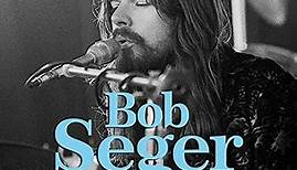 Bob Seger - Ebbets Field 1974 (The Classic Denver, Colorado Radio Broadcast)