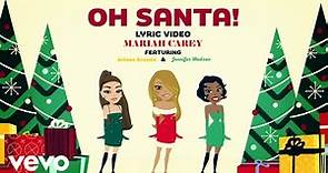 Mariah Carey - Oh Santa! (Official Lyric Video) ft. Ariana Grande, Jennifer Hudson