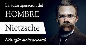LA AUTOSUPERACIÓN (Friedrich Nietzsche) - Filosofía de la VOLUNTAD de PODER y el CRECIMIENTO