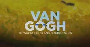 Van Gogh: Of Wheat Fields and Clouded Skies