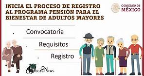CONVOCATORIA 65 Y MAS | Inicia el REGISTRO al PROGRAMA de BIENESTAR para ADULTOS MAYORES