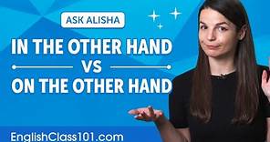 How does 'in the other hand' differ from 'on the other hand'? | English Grammar for Beginners