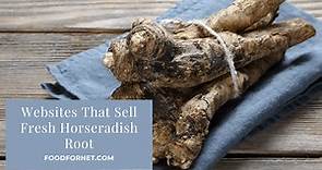 Buy Fresh Horseradish Root Online From These 4 Websites | Food For Net