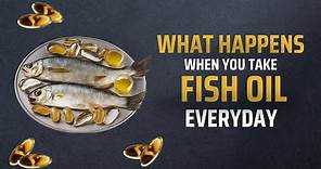 What Happens When You Take Fish Oil Every Day
