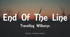 Traveling Wilburys - End Of The Line (Lyrics)