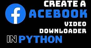 Create a Facebook Video Downloader using Python