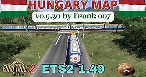 ETS2 1.49 HUNGARY MAP v0.9.30 by Frank007. A 1:3 scale Stand-alone map, no DLC needed!