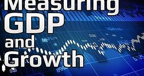 Defining GDP - Measuring GDP and Economic Growth (1/3) | Principles of Macroeconomics