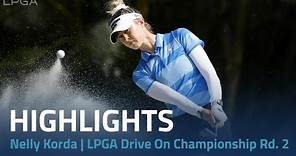 Nelly Korda Highlights | 2024 LPGA Drive On Championship Rd. 2