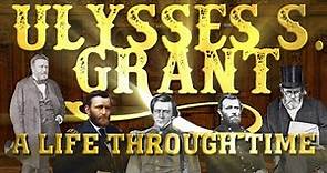 Ulysses S. Grant: A Life Through Time (1822-1885)