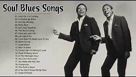 Best Soul Blues Songs Of All Time - Top Soul Blues Songs