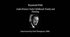 Raymond Firth on 'Early Childhood: Family and Farming'