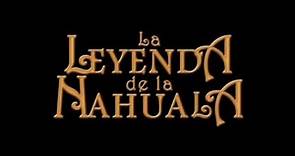 La Leyenda De La Nahuala - Película completa