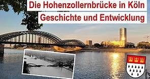 Die Hohenzollernbrücke in Köln - Geschichte, Entwicklung und Zukunft