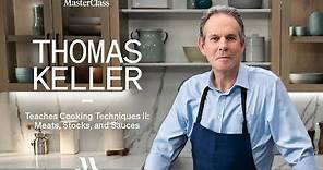 Thomas Keller Teaches Cooking Techniques II: Meats, Stocks & Sauces | Official Trailer | MasterClass