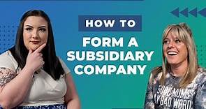 How to Form a Subsidiary Company