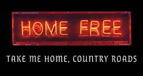 Take Me Home, Country Roads - Home Free (Official Music Video)