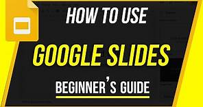 How to Use Google Slides - Beginner's Guide