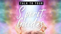 How to Talk to Your Spirit Guides