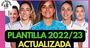 JUGADORAS del REAL MADRID FEMENINO 2022/23 . PLANTILLA ACTUALIZADA