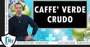 Caffè Verde Crudo - Proprietà, Effetti, Funzioni