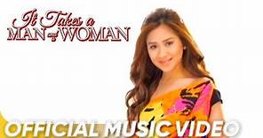 It Takes A Man And A Woman Official Music Video | Sarah Geronimo | 'It Takes A Man And A Woman'