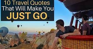10 Travel Quotes That Will Make You JUST GO