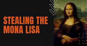 Stealing the Mona Lisa