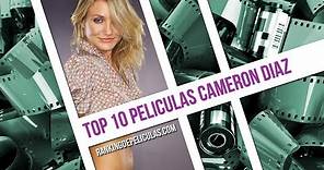 Las 10 Mejores Peliculas De Cameron Diaz