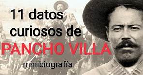 Francisco Villa, 11 datos curiosos de Pancho Villa...