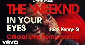 The Weeknd - In Your Eyes ft. Kenny G (Official Live Performance) | Vevo