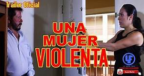 "Una Mujer Violenta" Trailer Oficial estreno