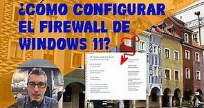 ¿Cómo configurar el firewall de Windows 11?
