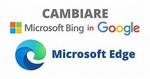 Cambiare motore di ricerca Bing con Google su Microsoft Edge