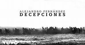 Alejandro Fernández - Decepciones (Lyric Video)