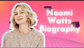 Naomi Watts Biography, Age, Boyfriend, Husband, Children, Family