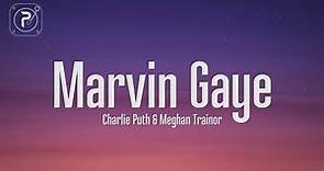 Charlie Puth - Marvin Gaye (Lyrics) ft. Meghan Trainor