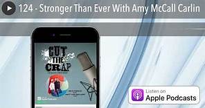 124 - Stronger Than Ever With Amy McCall Carlin