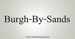 How To Say Burgh-By-Sands