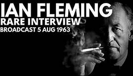 Ian Fleming - Rare Interview from 1963