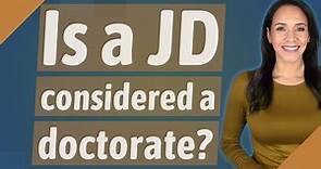 Is a JD considered a doctorate?