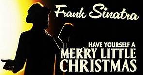 Frank Sinatra - Have Yourself A Merry Little Christmas (Official Video)