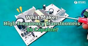 What Makes High Frequency Transformers So Capable?