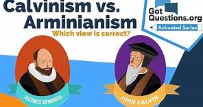 Calvinism vs. Arminianism - which view is correct?