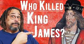 KING JAMES I OF SCOTLAND? Stewart Kings, Scottish, History and Murder in Perth?