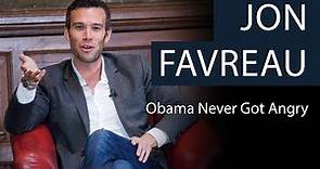 Jon Favreau | Obama Never Got Angry