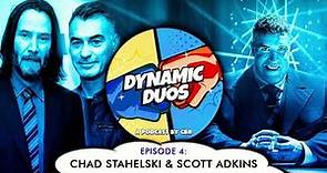Chad Stahelski & Scott Adkins - Dynamic Duos Episode 4