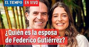 ¿Quién es Margarita Gómez, la esposa de Federico Gutiérrez? | El Tiempo