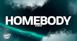 Rob49 - Homebody (Lyrics)