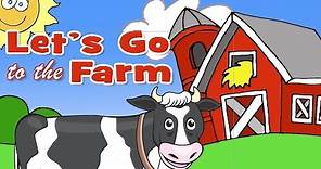 Let's Go To The Farm | Learn Farm Animals